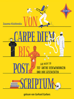 cover image of Von Carpe Diem bis Post Scriptum--100 (gar nicht so) antike Redewendungen und ihre Geschichten (ungekürzt)